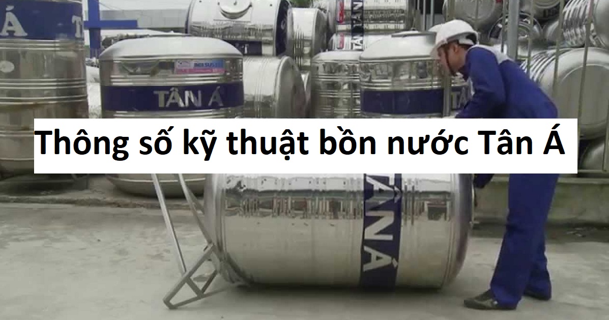 Thông số kỹ thuật bồn nước Tân Á loai inox: Tiết lộ từ A đến Z